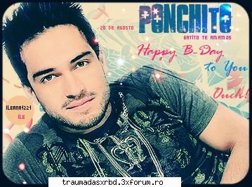 *_*haPPy b-day ponChito!*_* - si mai molte bannere nu faqte d mn ptr.ziua lui - Poncho